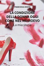 La condizione della donna oggi come nel Medioevo. La mia storia