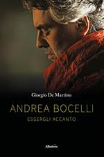 Andrea Bocelli. Essergli accanto