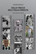 Sulle tracce dell'Italia perduta. Tra cinema e storia