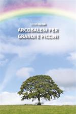 Arcobaleni per grandi e piccini