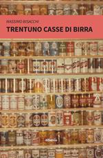 Trentuno casse di birra