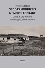 Seddas Moddizzis, memorie lontane. Storia di una miniera, un villaggio, una rinascita