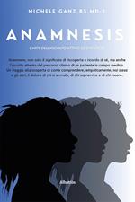 Anamnesis. L’Arte dell’ascolto attivo ed empatico