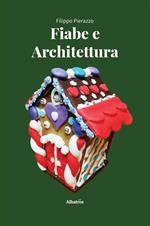 Fiabe e architettura. Un viaggio nell'immaginario collettivo