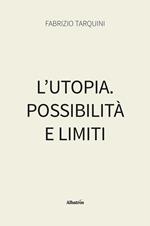 L' utopia. Possibilità e limiti