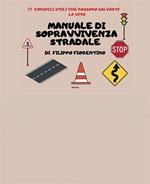 Manuale di sopravvivenza stradale. 17 consigli utili che possono salvarti la vita