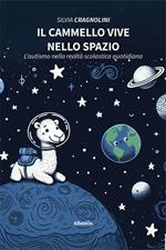 Il cammello vive nello spazio. L'autismo nella realtà scolastica quotidiana