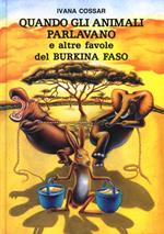 Quando gli animali parlavano. E altre favole del Burkina Faso