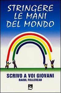 Stringere le mani del mondo. Scrivo a voi giovani - Raoul Follereau - copertina