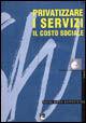 Privatizzare i servizi. Il costo sociale. Social watch. Rapporto 2003