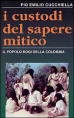 I custodi del sapere mitico. Il popolo kogi della Colombia