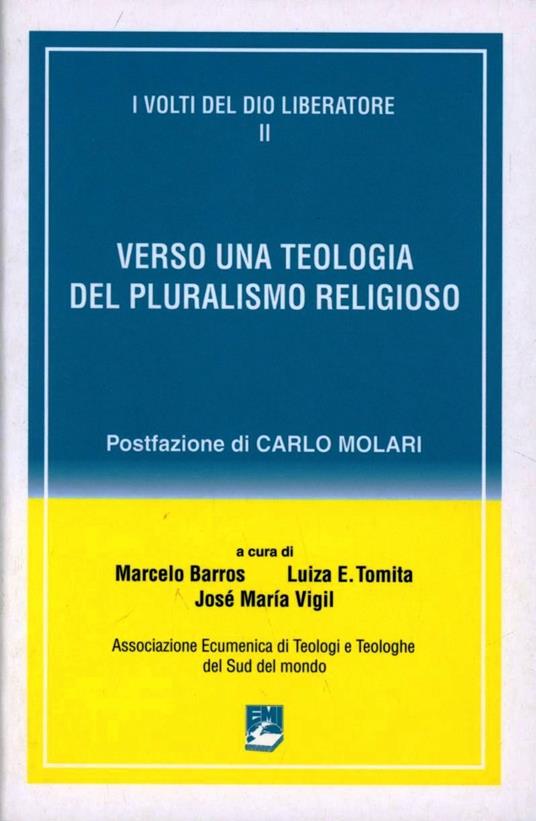 I volti del Dio liberatore. Vol. 2: Verso una teologia del pluralismo religioso. - José M. Vigil,Luiza E. Tomita,Marcelo Barros - copertina