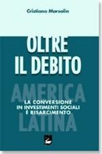 Oltre il debito. America latina. America latina. La conversione in investimenti sociali è risarcimento