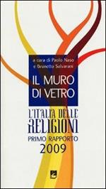 Il muro di vetro. L'Italia delle religioni. Rapporto 2009