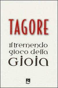 Il tremendo gioco della gioia - Rabindranath Tagore - copertina