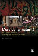 L'  ora della maturità. La Chiesa in Africa ai tempi del secondo Sinodo