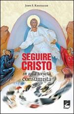 Seguire Cristo in una società consumista