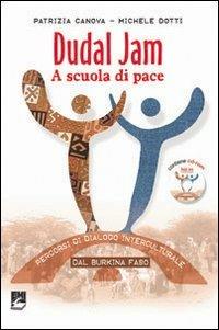 Dudal Jam. A scuola di pace. Percorsi di dialogo interculturale dal Burkina Faso - Patrizia Canova,Michele Dotti - copertina