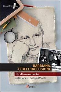 Barbiana o dell'inclusione. Un allievo racconta - Aldo Bozzolini - copertina