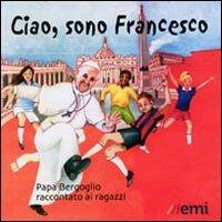 Ciao, sono Francesco. Papa Bergoglio raccontato ai ragazzi - Gianni Albanese - copertina