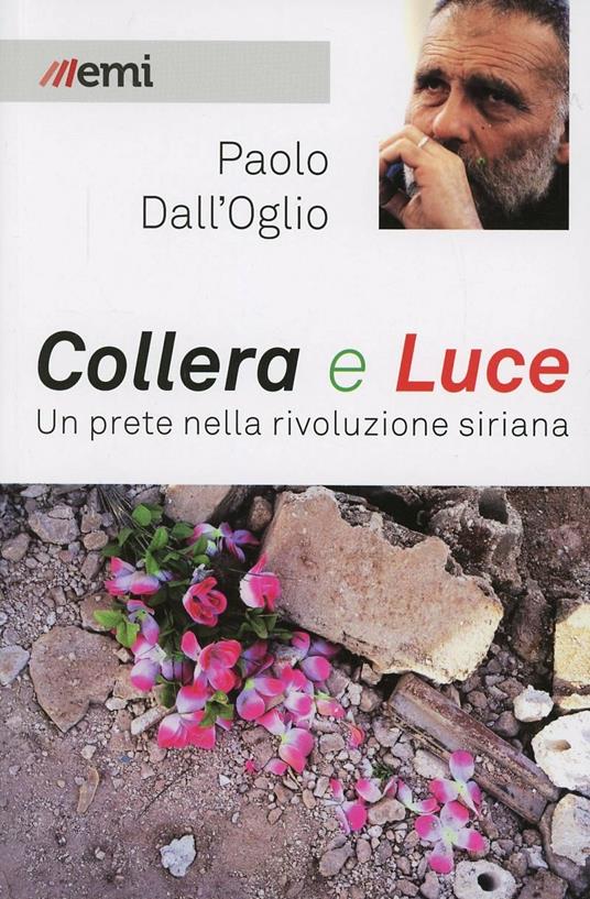 Collera e luce. Un prete nella rivoluzione siriana - Paolo Dall'Oglio - copertina