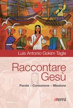 Raccontare Gesù. Parola, comunione, missione