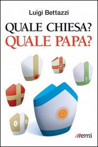 Quale Chiesa? Quale papa? - Luigi Bettazzi - copertina