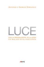 Luce. Dalla disperazione alla gioia. Un malato di SLA racconta