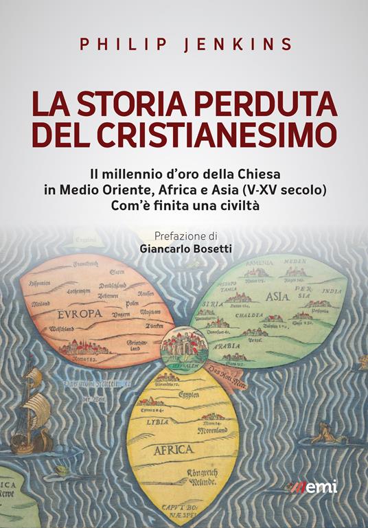 La storia perduta del cristianesimo. Il millennio d'oro della Chiesa in Medio Oriente, Africa e Asia (V-XV sec.). Come è finita una civiltà - Philip Jenkins,Mario Mansuelli - ebook