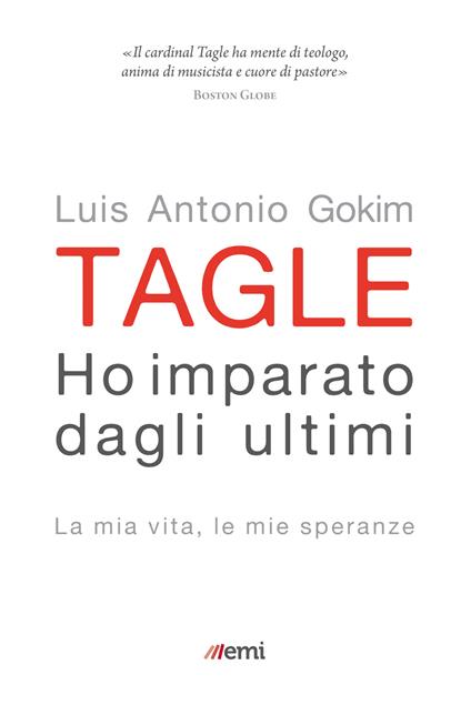 Ho imparato dagli ultimi. La mia vita, le mie speranze - Luis Antonio Tagle Gokim,G. Fazzini,L. Fazzini - ebook