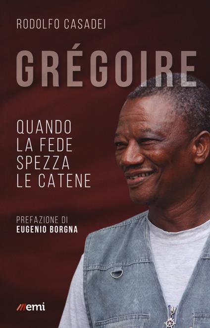 Grégoire. Quando la fede spezza le catene - Rodolfo Casadei - copertina