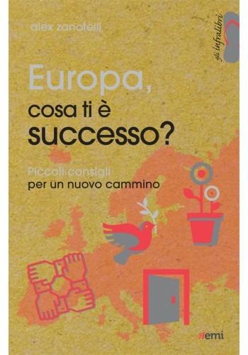 Europa, cosa ti è successo? Piccoli consigli per un nuovo cammino - Alex Zanotelli - copertina