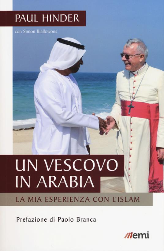 Un vescovo in Arabia. La mia esperienza con l'Islam - Paul Hinder,Simon Biallowons - copertina