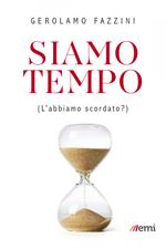 Siamo tempo. (L'abbiamo scordato?)