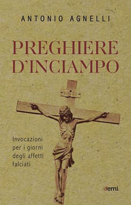 Preghiere d'inciampo. Invocazioni per i giorni degli affetti falciati - Antonio Agnelli - copertina