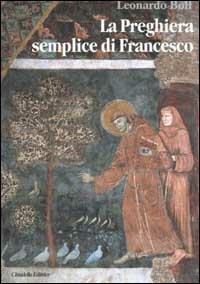 La preghiera semplice di Francesco. Un messaggio di pace per il mondo attuale - Leonardo Boff - copertina