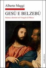 Gesù e Belzebù. Satana e demòni nel vangelo di Marco