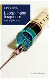 Accanimento terapeutico. Cura, terapia o futilità? - Salvino Leone - copertina