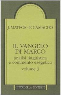 Il Vangelo di Marco. Analisi linguistica e commento esegetico. Vol. 3: Capp. 10,32-16,8. - Juan Mateos,Fernando Camacho - copertina