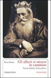 Gli alberi si misero in cammino. Visioni bibliche della politica - Piero Stefani - copertina