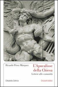 L' Apocalisse della Chiesa. Lettere alle comunità - Ricardo A. Perez Marquez - copertina