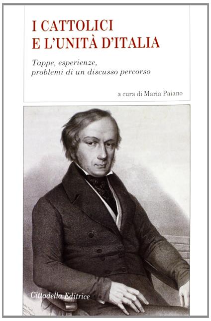 I cattolici e l'Unità d'Italia. Tappe, esperienze, problemi di un discusso percorso - copertina