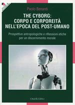 The cyborg: corpo e corporeità nell'epoca del post-umano