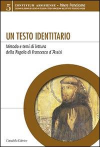 Un testo identitario. Metodo e temi di lettura della Regola di Francesco d'Assisi - copertina