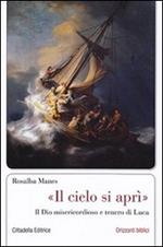 «Il cielo si aprì». Il Dio misericordioso e tenero di Luca