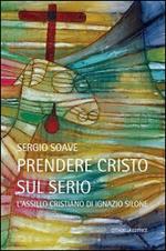 Prendere Cristo sul serio. L'assillo cristiano di Ignazio Silone