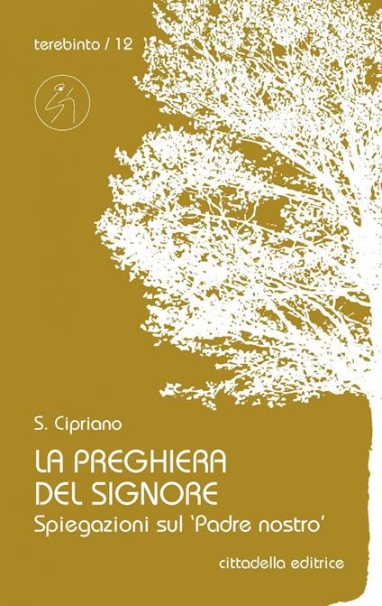 La preghiera del Signore. Spiegazioni sul «Padre nostro» - Cipriano di Cartagine (san) - copertina