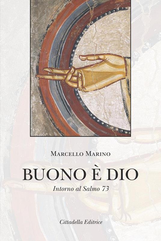 Buono è Dio. Intorno al Salmo 73 - Marcello Marino - copertina