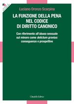 La funzione della pena nel Codice di diritto canonico. Con riferimento all'abuso sessuale sul minore come delictum gravius: conseguenze e prospettive