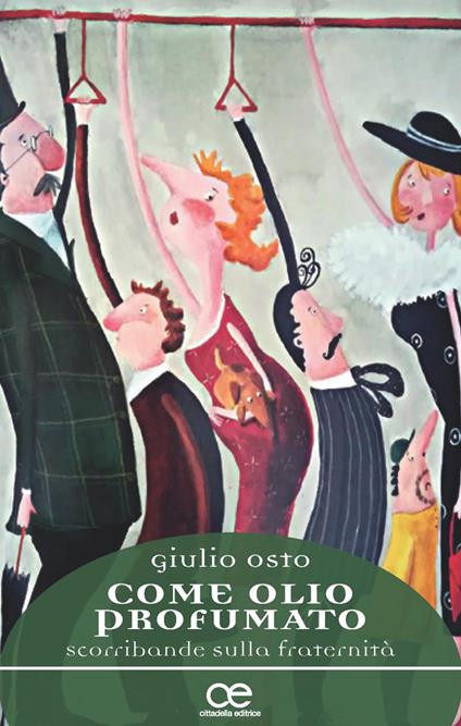 Come olio profumato. Scorribande sulla fraternità - Giulio Osto - copertina